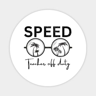 SPEED TEACHER OFF DUTY Magnet